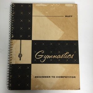 Gymnastics Beginner To Competitor by Wesley K. Ruff 1959
